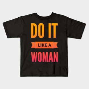 Do it like a woman Kids T-Shirt